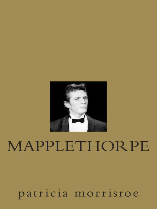 Title details for Mapplethorpe by Patricia Morrisroe - Available
